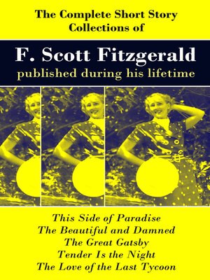 cover image of The Complete Short Story Collections of F. Scott Fitzgerald published during his lifetime